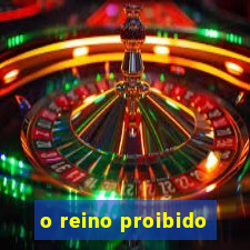 o reino proibido
